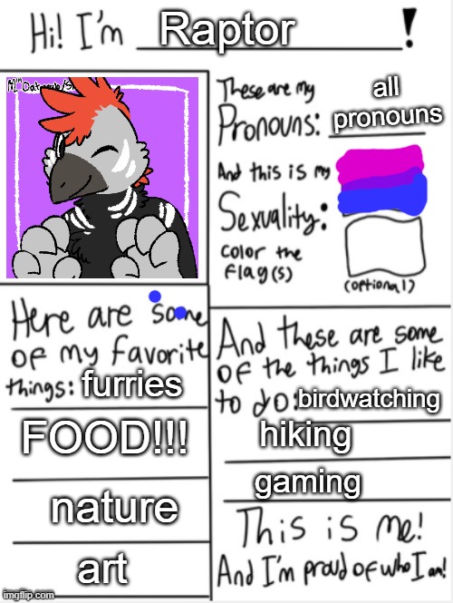 finally found this template | Raptor; all pronouns; birdwatching; furries; FOOD!!! hiking; nature; gaming; art | image tagged in this is me | made w/ Imgflip meme maker
