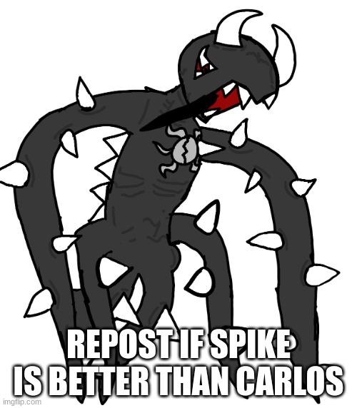 spike 3 | REPOST IF SPIKE IS BETTER THAN CARLOS | image tagged in spike 3 | made w/ Imgflip meme maker