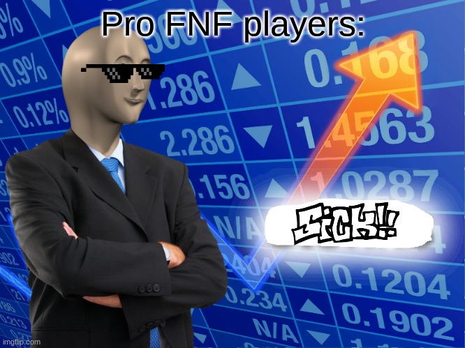 Empty Stonks | Pro FNF players: | image tagged in empty stonks | made w/ Imgflip meme maker