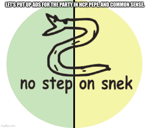 Libertarian Alliance | LET’S PUT UP ADS FOR THE PARTY IN HCP, PEPE, AND COMMON SENSE. | image tagged in libertarian alliance | made w/ Imgflip meme maker