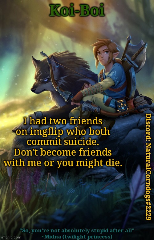 I had two friends on imgflip who both commit suicide. Don't become friends with me or you might die. | image tagged in link template | made w/ Imgflip meme maker