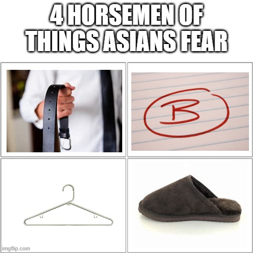 The 4 horsemen of | 4 HORSEMEN OF THINGS ASIANS FEAR | image tagged in the 4 horsemen of | made w/ Imgflip meme maker