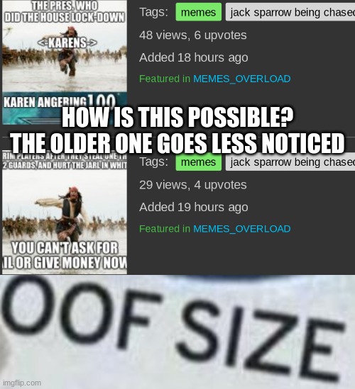 HOW IS THIS POSSIBLE? THE OLDER ONE GOES LESS NOTICED | image tagged in memes,change my mind,oof size large | made w/ Imgflip meme maker