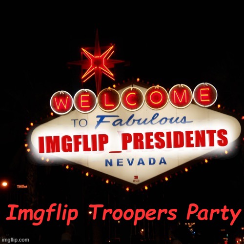 Welcome to IMGFLIP_PRESIDENTS | Imgflip Troopers Party | image tagged in welcome to imgflip_presidents | made w/ Imgflip meme maker