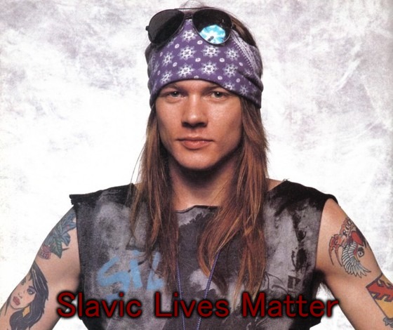 Young Axel Rose | Slavic Lives Matter | image tagged in young axel rose,slavic lives matter | made w/ Imgflip meme maker