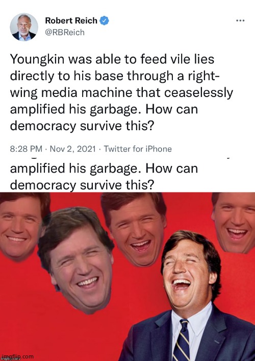 Hyperbolic hilarity at it's finest. | image tagged in tucker laughs at libs,robert third reich | made w/ Imgflip meme maker