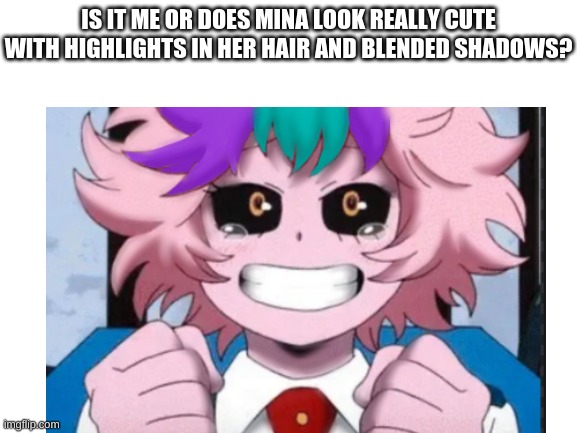 played around with photoshop a bit. | IS IT ME OR DOES MINA LOOK REALLY CUTE WITH HIGHLIGHTS IN HER HAIR AND BLENDED SHADOWS? | made w/ Imgflip meme maker