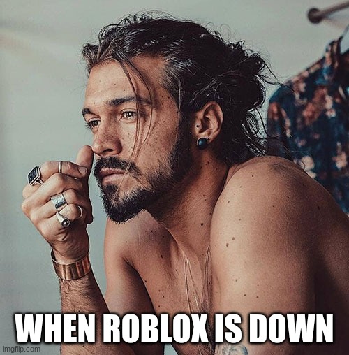 Roblox was down. (it sucked) | WHEN ROBLOX IS DOWN | image tagged in chad,roblox | made w/ Imgflip meme maker
