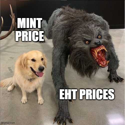 dog vs werewolf | MINT PRICE; EHT PRICES | image tagged in dog vs werewolf | made w/ Imgflip meme maker