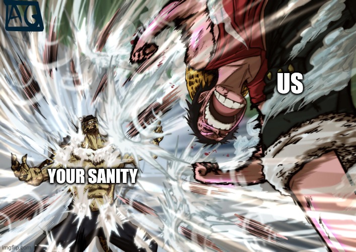 luffy | YOUR SANITY US | image tagged in luffy | made w/ Imgflip meme maker
