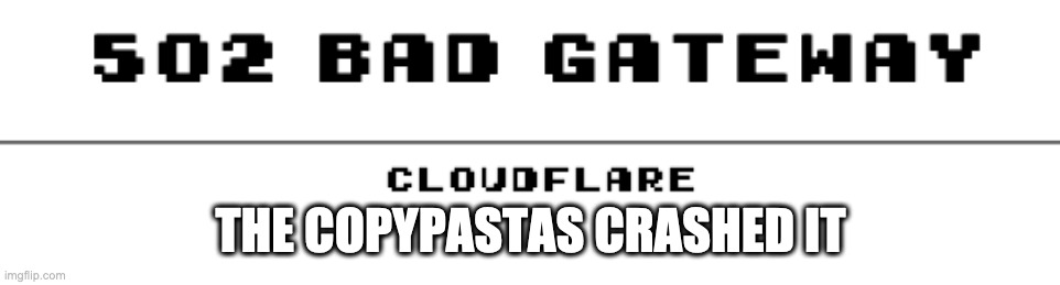 THE COPYPASTAS CRASHED IT | made w/ Imgflip meme maker