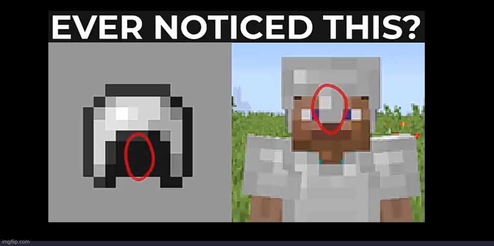 I never noticed :O | image tagged in minecraft,gaming,helmet,never noticed | made w/ Imgflip meme maker