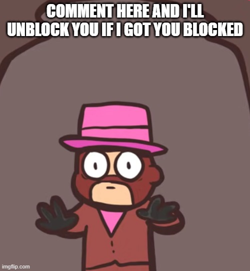 Spy in a jar | COMMENT HERE AND I'LL UNBLOCK YOU IF I GOT YOU BLOCKED | image tagged in spy in a jar | made w/ Imgflip meme maker