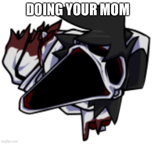 DOING YOUR MOM | made w/ Imgflip meme maker