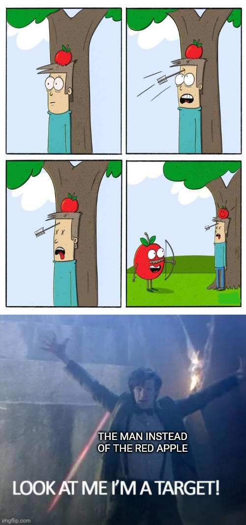 Guy targeted | THE MAN INSTEAD OF THE RED APPLE | image tagged in look at me i'm a target,apple,dark humor,memes,comic,target | made w/ Imgflip meme maker