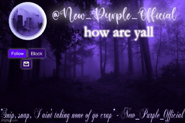 Purple's Announcement | how are yall | image tagged in purple's announcement | made w/ Imgflip meme maker