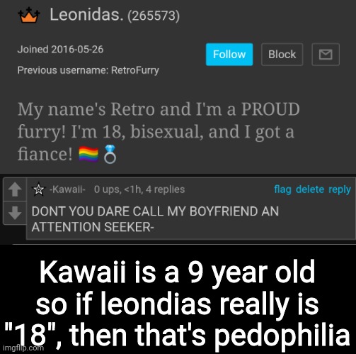 Kawaii is a 9 year old so if leondias really is "18", then that's pedophilia | made w/ Imgflip meme maker