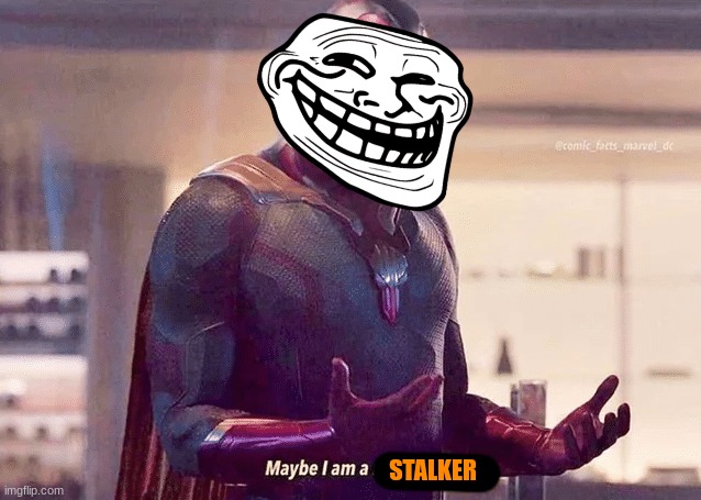 Maybe i am a monster blank | STALKER | image tagged in maybe i am a monster blank | made w/ Imgflip meme maker