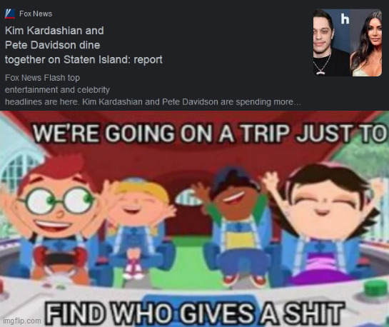 We're going on a trip just to find who gives a shit | image tagged in we're going on a trip just to find who gives a shit | made w/ Imgflip meme maker