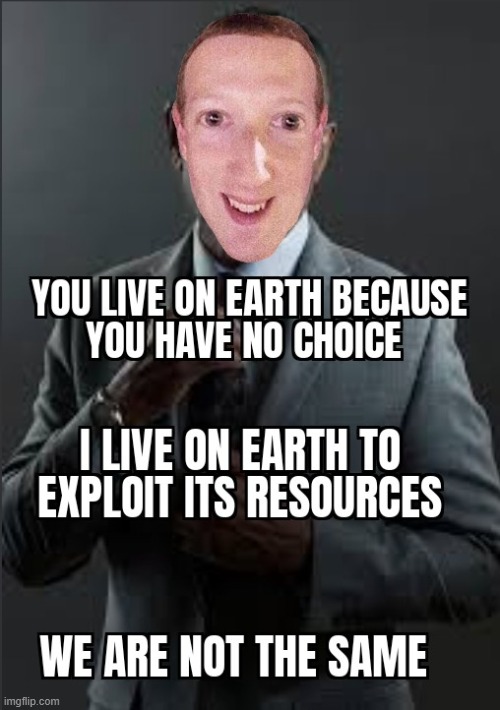 Exploit resources I must | image tagged in mark zuckerberg,earth,nope nope nope | made w/ Imgflip meme maker
