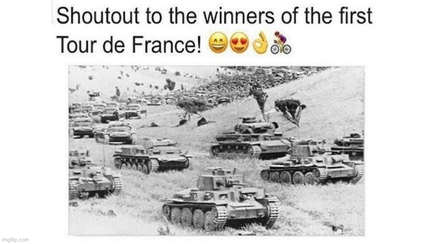 France: “I’m in this photo & I don’t like it” | image tagged in blitzkrieg,wwii,france,tour de france,repost,oof | made w/ Imgflip meme maker