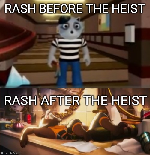 Rash Before and After | RASH BEFORE THE HEIST; RASH AFTER THE HEIST | image tagged in roblox meme | made w/ Imgflip meme maker