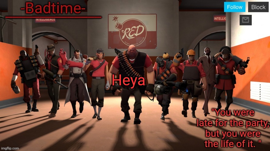 Badtime's tf2 temp | Heya | image tagged in badtime's tf2 temp | made w/ Imgflip meme maker