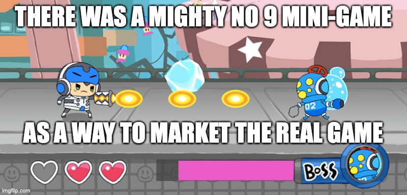 Mighty No. 9 Mini-Game | THERE WAS A MIGHTY NO 9 MINI-GAME; AS A WAY TO MARKET THE REAL GAME | image tagged in memes,gaming,mighty no 9 | made w/ Imgflip meme maker
