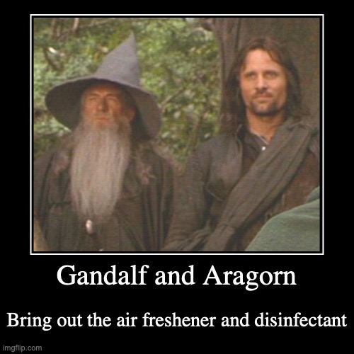 Gandalf and Aragon | image tagged in funny,demotivationals,lord of the rings | made w/ Imgflip demotivational maker