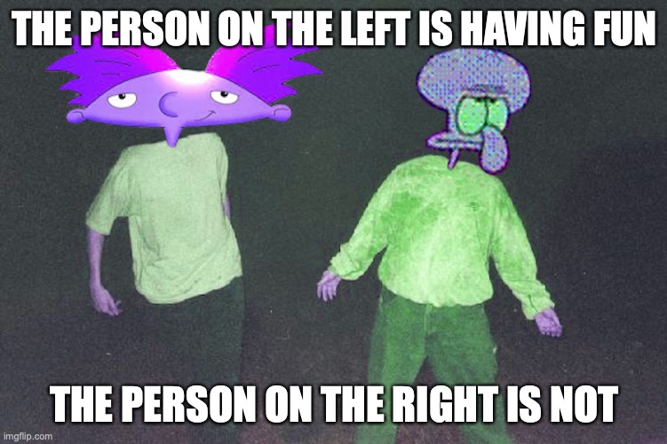 Shroobs | THE PERSON ON THE LEFT IS HAVING FUN; THE PERSON ON THE RIGHT IS NOT | image tagged in magic mushrooms,memes | made w/ Imgflip meme maker