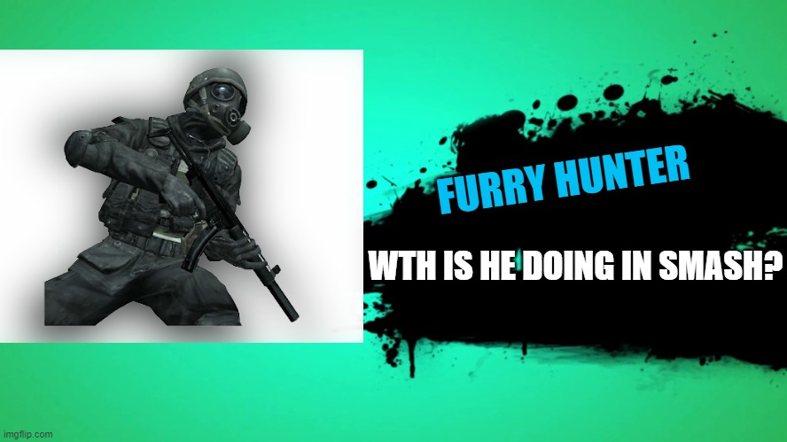 How da hell- | FURRY HUNTER; WTH IS HE DOING IN SMASH? | image tagged in everyone joins the battle,smash bros,funny,oh wow are you actually reading these tags,random tag,never gonna give you up | made w/ Imgflip meme maker