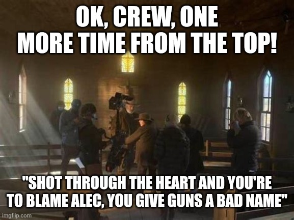 ALEC BALDWIN SINGS BON JOVI | OK, CREW, ONE MORE TIME FROM THE TOP! "SHOT THROUGH THE HEART AND YOU'RE TO BLAME ALEC, YOU GIVE GUNS A BAD NAME" | image tagged in alec baldwin and crew,funny memes,gun control,classic movies | made w/ Imgflip meme maker