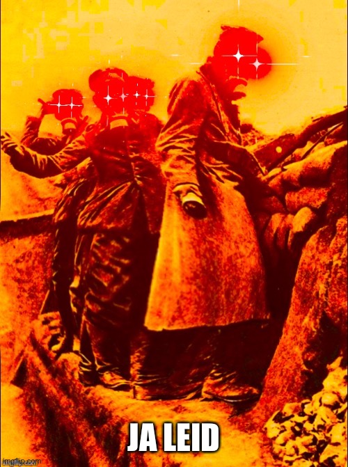 WW1 deep fry | JA LEID | image tagged in ww1 deep fry | made w/ Imgflip meme maker