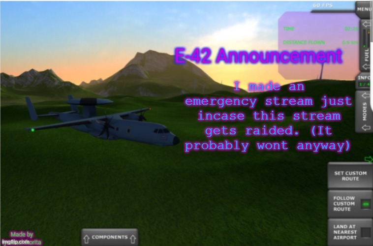 https://imgflip.com/m/AJX | I made an emergency stream just incase this stream gets raided. (It probably wont anyway) | image tagged in e-42 announcement template | made w/ Imgflip meme maker