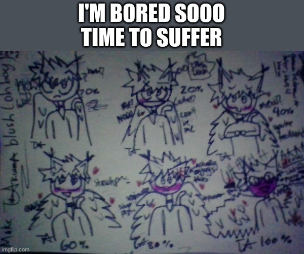 chromebook cameras suck | I'M BORED SOOO
TIME TO SUFFER | made w/ Imgflip meme maker