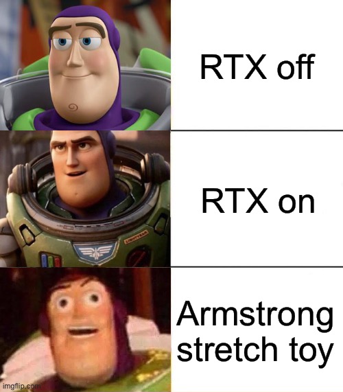 Better, best, blurst lightyear edition | RTX off RTX on Armstrong stretch toy | image tagged in better best burst lightyear edition | made w/ Imgflip meme maker