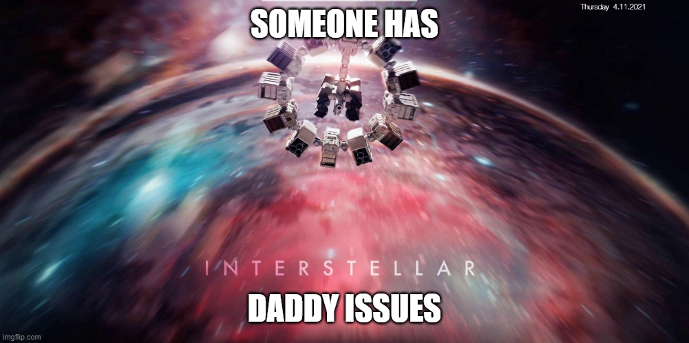 DADDU ISSUES |  SOMEONE HAS; DADDY ISSUES | image tagged in daddy issues | made w/ Imgflip meme maker