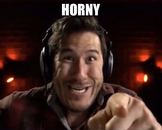 Crazy Markiplier Pointing | HORNY | image tagged in crazy markiplier pointing | made w/ Imgflip meme maker