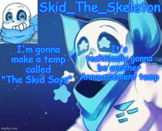 The Skid Says: it's for shits and giggles | I'm gonna make a temp called "The Skid Says"; It's technically gonna be another Announcement temp | image tagged in skid's swap temp | made w/ Imgflip meme maker