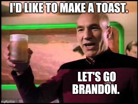 It will be said at many Thanksgiving tables. | I'D LIKE TO MAKE A TOAST. LET'S GO BRANDON. | image tagged in memes | made w/ Imgflip meme maker
