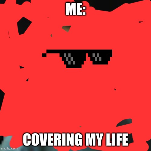 ha | ME:; COVERING MY LIFE | image tagged in the most interesting man in the world | made w/ Imgflip meme maker