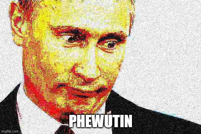 When a person finally escapes Russia | PHEWUTIN | image tagged in funny,vladimir putin,jokes,memes | made w/ Imgflip meme maker