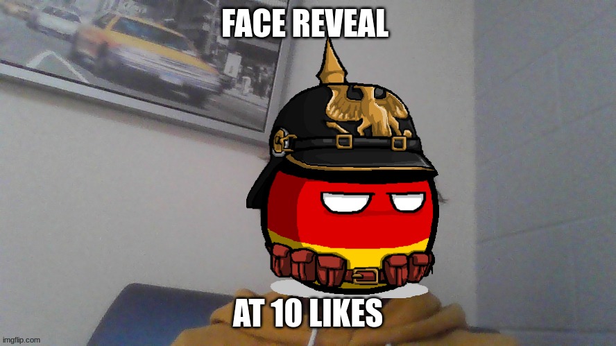 yuh | FACE REVEAL; AT 10 LIKES | image tagged in countryballs | made w/ Imgflip meme maker