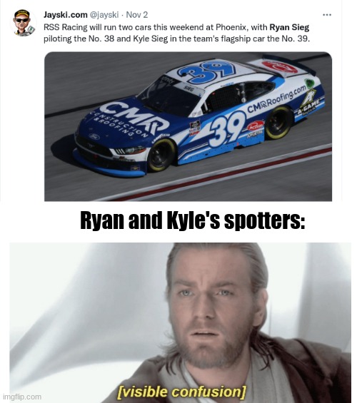 They're gonna have identical paint schemes, too | Ryan and Kyle's spotters: | image tagged in nascar,sports,racing,cars,motorsport,racecar | made w/ Imgflip meme maker