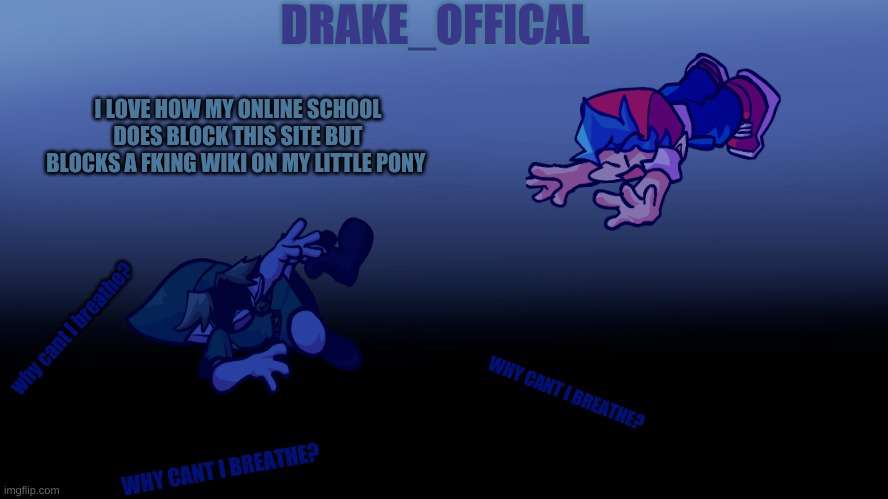 I LOVE HOW MY ONLINE SCHOOL DOES BLOCK THIS SITE BUT BLOCKS A FKING WIKI ON MY LITTLE PONY | made w/ Imgflip meme maker