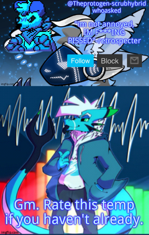 The proto scrub retrospecter pt 2 temp | Gm. Rate this temp if you haven't already. | image tagged in the proto scrub retrospecter pt 2 temp | made w/ Imgflip meme maker