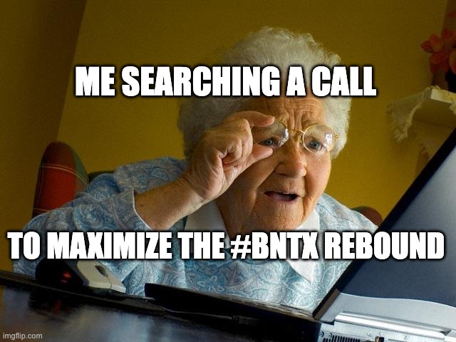 Grandma Finds The Internet | ME SEARCHING A CALL; TO MAXIMIZE THE #BNTX REBOUND | image tagged in memes,grandma finds the internet | made w/ Imgflip meme maker