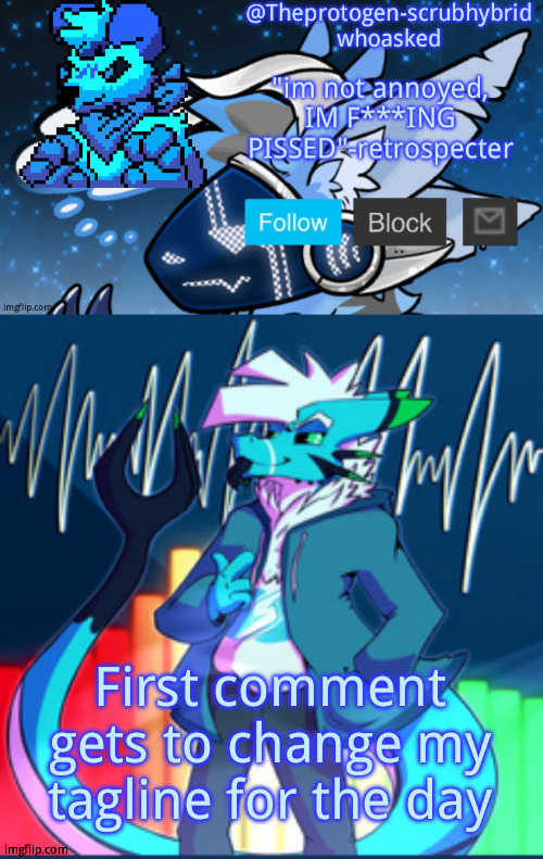 The proto scrub retrospecter pt 2 temp | First comment gets to change my tagline for the day | image tagged in the proto scrub retrospecter pt 2 temp | made w/ Imgflip meme maker