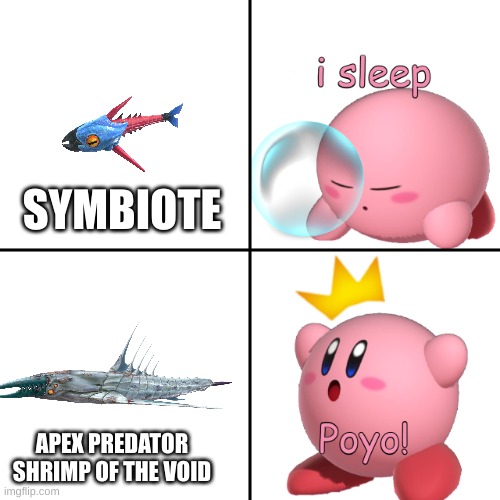 Subnautica Below Zero at 8pm in a Kirby nutshell | SYMBIOTE; APEX PREDATOR SHRIMP OF THE VOID | image tagged in kirby i sleep real shit,kirby,subnautica | made w/ Imgflip meme maker