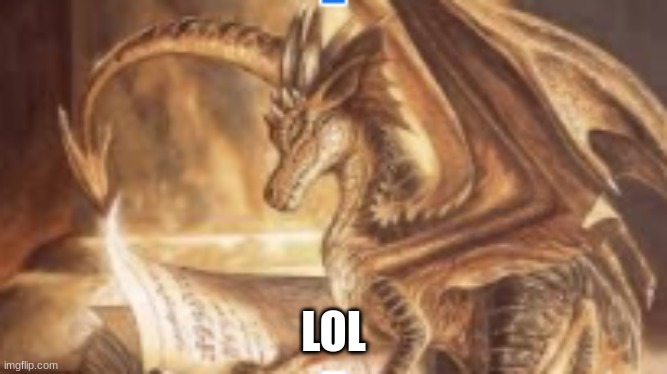 reading dragon | LOL | image tagged in reading dragon | made w/ Imgflip meme maker
